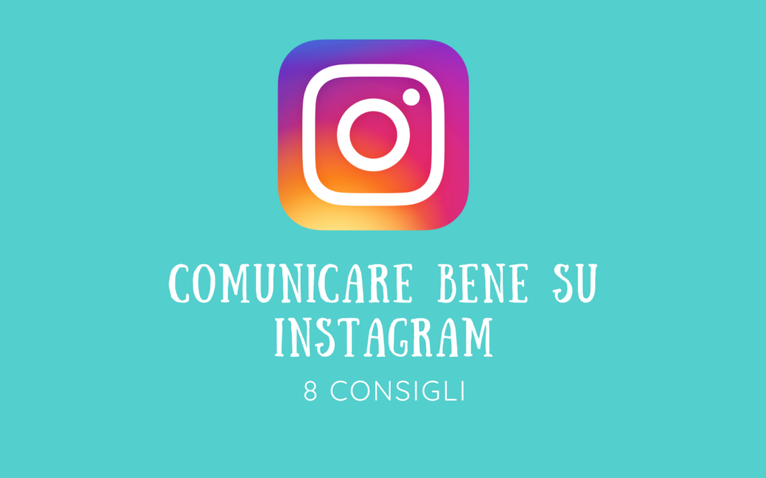 Comunicare bene su Instagram: 8 consigli